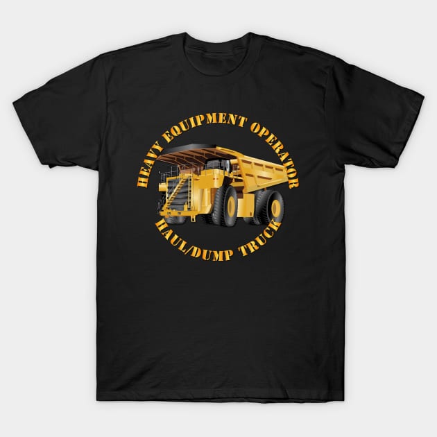 Heavy Equipment Operator - Dump Truck V2 T-Shirt by twix123844